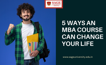 HOW AN MBA PROGRAM CHANGE YOU: 5 WAYS AN MBA CAN CHANGE YOUR LIFE