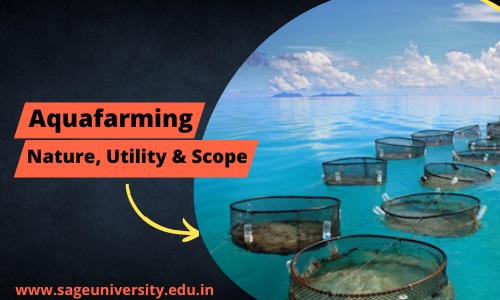 Aquafarming: Nature, Utility & Scope