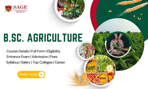 BSc Agriculture Course Details, Full Form, Eligibility, Fees, Admission, Syllabus, Salary, Top Colleges, Career