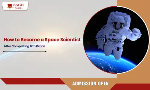 How to Become a Space Scientist in India After Completing 12th Grade