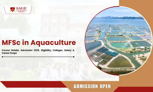MFSc in Aquaculture: Course Details, Admission 2025, Eligibility, Fees, Colleges, Salary & Career Scope