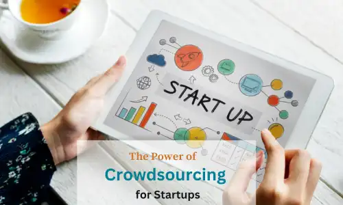 Unlocking Innovation: The Power of Crowdsourcing for Startups